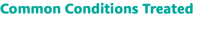 Common Conditions Treated